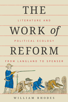 Paperback The Work of Reform: Literature and Political Ecology from Langland to Spenser Book