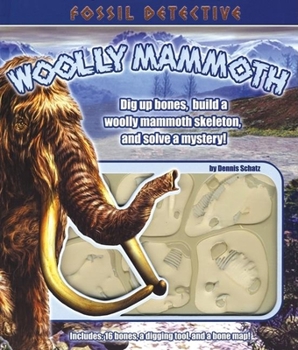 Hardcover Fossil Detective: Woolly Mammoth [With 16 Bones, and a Digging ToolWith Bone Map] Book