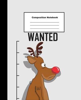 Composition Notebook: Merry Christmas Reindeer Wanted Wide Ruled Note