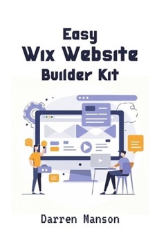 Paperback Easy Wix Website Builder Kit: Create Stunning Sites with Intuitive Tools - Perfect for Beginners Book