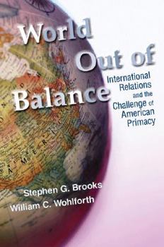 Paperback World Out of Balance: International Relations and the Challenge of American Primacy Book