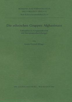 Die Ethnischen Gruppen Afghanistans: Fallstudien Zu Gruppenidentitat Und Intergruppenbeziehungen