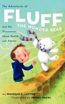 Hardcover The Adventures of Fluff the Wonder Bear and His Discoveries about Health and Fitness Book