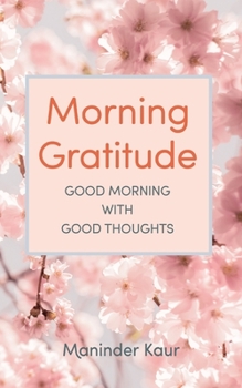 Paperback Morning Gratitude: Good morning with good thoughts Book