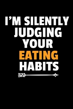 Paperback I'm Silently Judging Your Eating Habits: Journal For Dietitian Book