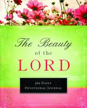 Hardcover The Beauty of the Lord (365 Day Devotionals) Book