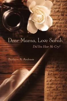 Dear Mama, Love Sarah: Did You Hear Me Cry?