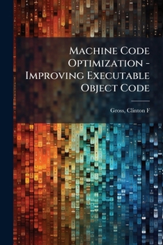 Paperback Machine Code Optimization - Improving Executable Object Code Book