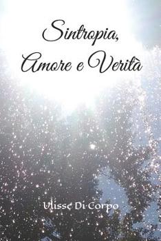 Paperback Sintropia, Amore e Verit?: Libro 3 [Italian] Book