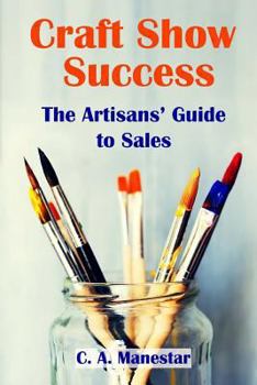 Paperback Craft Show Success: The Artisans' Guide to Sales Book