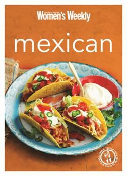 Mexican: Burritos, salsas, chillis, tacos and quesadillas from the legendary Test Kitchen