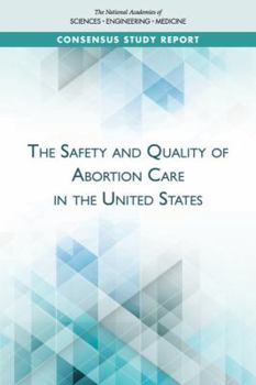 Paperback The Safety and Quality of Abortion Care in the United States Book