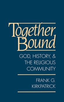 Hardcover Together Bound: God, History, and the Religious Community Book