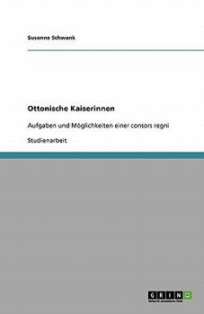 Paperback Ottonische Kaiserinnen: Aufgaben und Möglichkeiten einer consors regni [German] Book