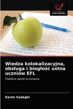 Paperback Wiedza kolokalizacyjna, obsluga i bieglośc ustna uczniów EFL [Polish] Book