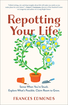 Hardcover Repotting Your Life: Sense When You're Stuck. Explore What's Possible. Claim Room to Grow. Book