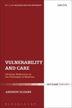 Paperback Vulnerability and Care: Christian Reflections on the Philosophy of Medicine Book