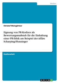 Paperback Eignung von PR-Kodizes als Bewertungsmaßstab für die Einhaltung einer PR-Ethik am Beispiel der Affäre Scharping/Hunzinger [German] Book