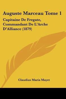 Paperback Auguste Marceau Tome 1: Capitaine De Fregate, Commandant De L'Arche D'Alliance (1879) Book