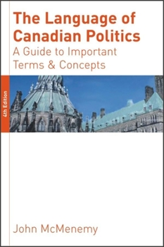 Paperback The Language of Canadian Politics: A Guide to Important Terms and Concepts Book
