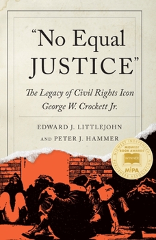 Hardcover No Equal Justice: The Legacy of Civil Rights Icon George W. Crockett Jr. Book