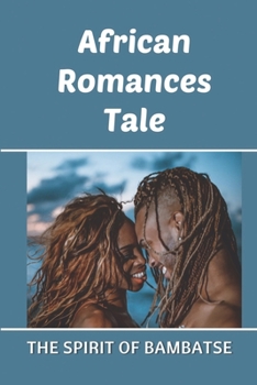 Paperback African Romances Tale: The Spirit Of Bambatse: Story About African Romance Book