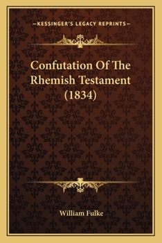 Paperback Confutation Of The Rhemish Testament (1834) Book