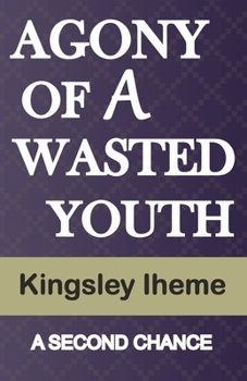 Paperback Agony of a Wasted Youth: A Second Chance Book