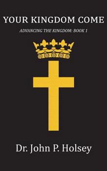 Paperback Your Kingdom Come: Advancing the Kingdom: Book I Book