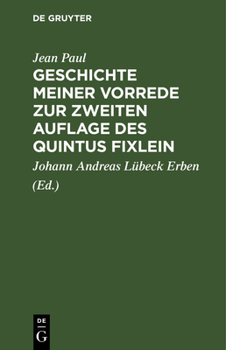 Hardcover Geschichte Meiner Vorrede Zur Zweiten Auflage Des Quintus Fixlein [German] Book