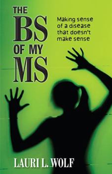 Paperback The BS of my MS: Making sense of a disease that doesn't make sense Book