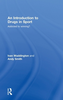 Hardcover An Introduction to Drugs in Sport: Addicted to Winning? Book