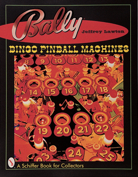 Bally Bingo Pinball Machines (Schiffer Book for Collectors)