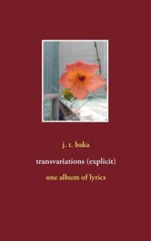 Paperback transvariations (explicit): one album of lyrics Book