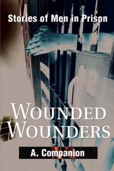 Paperback Wounded Wounders: Stories of Men in Prison Book