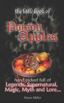 Paperback The little book of Poison Apples: Legends, Supernatural, Magic, Myth and Lore Book