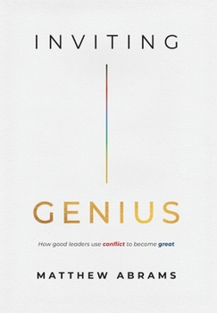 Hardcover Inviting Genius: How Good Leaders Use Conflict to Become Great Book