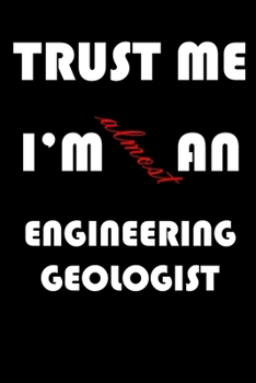 Paperback Trust Me I'm Almost an Engineering geologist: A Journal to organize your life and working on your goals: Passeword tracker, Gratitude journal, To do l Book