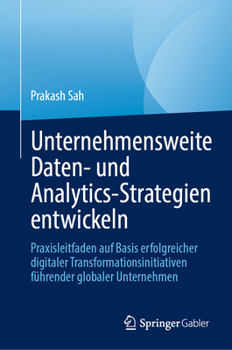 Definition von Unternehmensdaten- und Analyse-Strategie: Pragmatische Anleitung zur Strategieentwicklung basierend auf erfolgreichen Erfahrungen mit ... anderer globaler Unternehmen (German Edition)