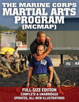 Paperback The Marine Corps Martial Arts Program (MCMAP) - Full-Size Edition: From Beginner to Black Belt: Current Edition, Complete & Unabridged - Build Your Wa Book