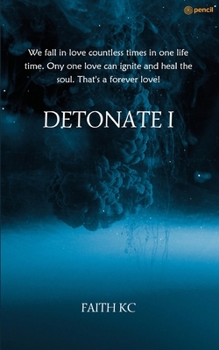 Paperback Detonate I: We fall in love countless times in one life time. Ony one love can ignite and heal the soul. That's a forever love! Book