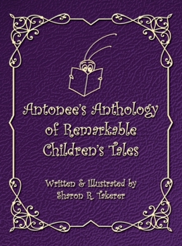 Hardcover Antonee's Anthology of Remarkable Children's Tales Book