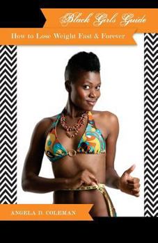 Paperback Black Girls Guide: How to Lose Weight Fast & Forever Book