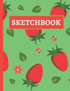 Paperback Sketchbook: Practice Sketching, Drawing, Writing and Creative Doodling (Green and Red Strawberry Design) Book