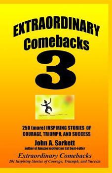 Paperback Extraordinary Comebacks 3: 250 (More) Inspiring Stories Of Courage, Triumph And Success Book