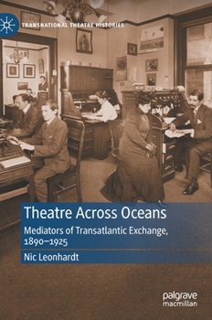 Theatre Across Oceans: Mediators of Transatlantic Exchange, 1890–1925