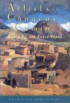 Paperback Artists of the Canyons and Caminos: Santa Fe, the Early Years Book