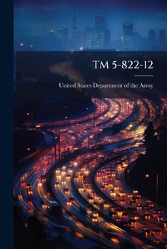 Paperback TM 5-822-12: Design of Aggregate Surfaced Roads and Airfields Areas, Elastic Layered Methods Book