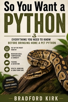 Paperback So You Want a Python: Everything You Need to Know Before Bringing Home a Pet Python Book