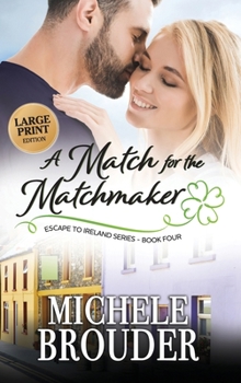 A Match for the Matchmaker (Large Print) - Book #4 of the Escape to Ireland